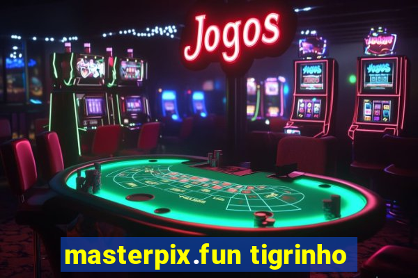 masterpix.fun tigrinho